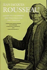 Letter to D'Alembert and Writings for the Theater (Collected Writings of Rousseau)
