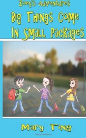 Big Things Come in Small Packages: Zoey's Adventures (Volume 1)