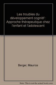 Les troubles du developpement cognitif: Approche therapeutique chez l'enfant et l'adolescent (Enfances/clinique) (French Edition)