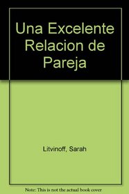 Una Excelente Relacion de Pareja (Spanish Edition)