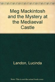 Meg Mackintosh and the Mystery at the Medieval Castle: A Solve-It-Yourself Mystery
