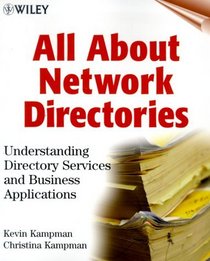 All About Network Directories: Understanding Directory Services and Business Applications