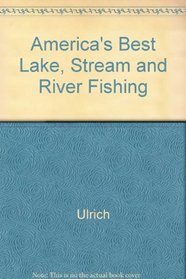 America's Best Lake, Stream and River Fishing
