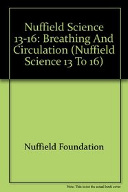 Nuffield Science 13-16: Breathing and Circulation (Nuffield science 13 to 16)