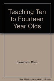 Teaching Ten to Fourteen Year Olds