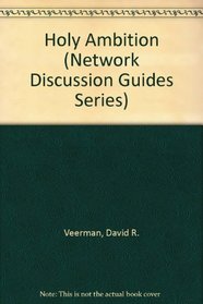 Holy Ambition (Network Discussion Guides Series)