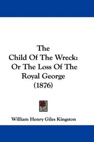 The Child Of The Wreck: Or The Loss Of The Royal George (1876)