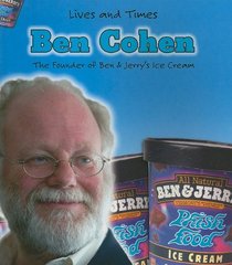 Ben Cohen And The Beginning Of Ben  Jerry's Ice Cream (Lives and Times (Des Plaines, Ill.).)