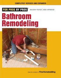 Bathroom Remodeling (For Pros By Pros)