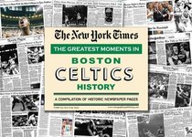 New York Times Greatest Moments in Boston Celtics History