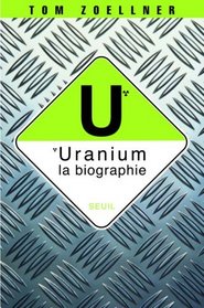 Uranium: la biographie