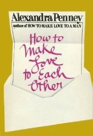 How to Make Love to Each Other