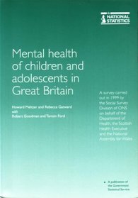 The Mental Health of Children and Adolescents in Great Britain: The Report of a Survey Carried Out in 1999 by Social Survey Division of the Office for ... and the National Assembly for Wales