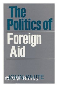 The Politics of Foreign Aid