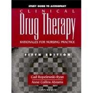 Study Guide to Accompany Clinical Drug Therapy: Rationales for Nursing Practice