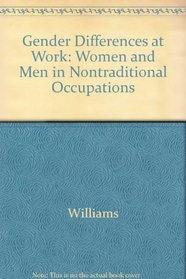 Gender Differences at Work: Women and Men in Nontraditional Occupations