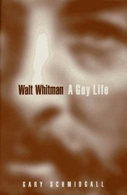 Walt Whitman: A Gay Life