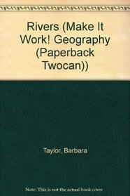 Rivers: The Hands-On Approach to Geography (Make It Work! Geography (Paperback Twocan))