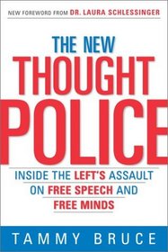 The New Thought Police : Inside the Left's Assault on Free Speech and Free Minds