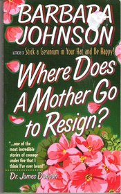 WHERE DOES A MOTHER GO TO RESIGN?