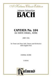 Cantata No. 104 -- Du Hirte Israel, hore (Kalmus Edition)