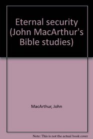 Eternal security (John MacArthur's Bible studies)