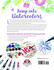 Just Add Watercolor Flowers: Easy Techniques and Beautiful Patterns for True Beginners (Design Originals) 8 Step-by-Step Skill-Building Projects with Tips & Tricks on Thick Perforated Watercolor Paper