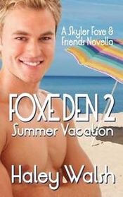 Foxe Den, Vol 2: Summer Vacation (Skyler Foxe, Bk 5.5)
