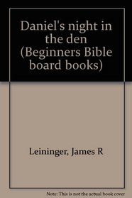 Daniel's night in the den (Beginners Bible board books)