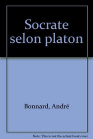 Socrate selon Platon: Textes choisis (Le Chant du monde) (French Edition)