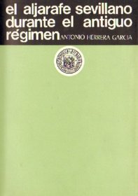 El Aljarafe sevillano durante el antiguo regimen: Un estudio de su evolucion socioeconomica en los siglos XVI, XVII y XVIII (Publicaciones de la Excma. ... Provincial de Sevilla) (Spanish Edition)