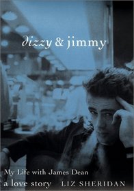 Dizzy  Jimmy: My Life With James Dean : A Love Story
