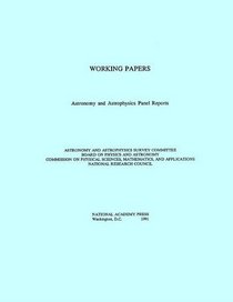 Working Papers: Astronomy and Astrophysics Panel Reports