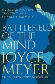 Battlefield of the Mind: Winning the Battle in Your Mind
