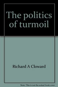 The politics of turmoil;: Essays on poverty, race, and the urban crisis,