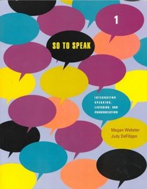 So to Speak 1: Integrating Speaking, Listening, and Pronunciation