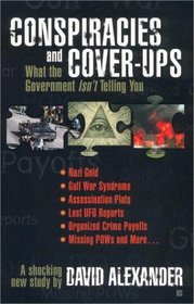 Conspiracies and Cover Ups: What the Government Isn't Telling You : A Shocking New Study