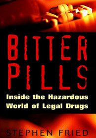 Bitter Pills : Inside the Hazardous World of Legal Drugs