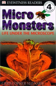 Micromonsters: Life Under the Microscope (DK Readers: Level 4 (Sagebrush))
