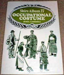 Occupational Costumes and Working Clothes 1776-1976 (Shire album ; 27)
