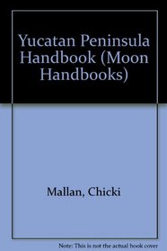 Yucatan Peninsula Handbook (Moon Handbooks)