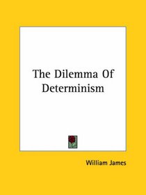 The Dilemma of Determinism