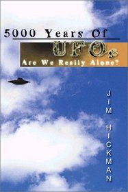 5000 years of UFO's : Are we really alone?