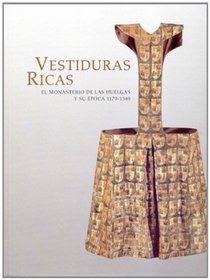 Vestiduras ricas : el monasterio de Las Huelgas y su poca, (1170-1340)