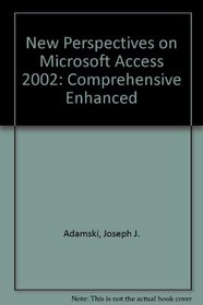 New Perspectives on Microsoft Access 2002: Comprehensive Enhanced