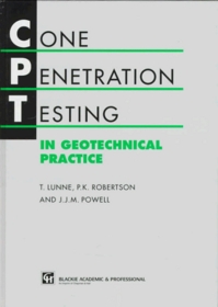 Cone Penetrating Testing: In Geotechnical Practice