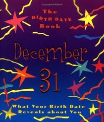 The Birth Date Book December 31: What Your Birthday Reveals About You