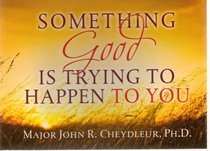 Something Good is Trying to Happen to You