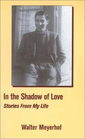 In the Shadow of Love: Stories from My Life