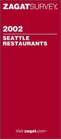 Zagatsurvey 2002 Seattle Restaurants (Zagatsurvey : Seattle Restaurants, 2002)